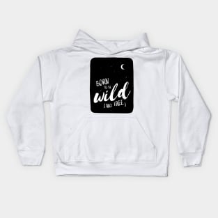 Born to be wild (and free) Kids Hoodie